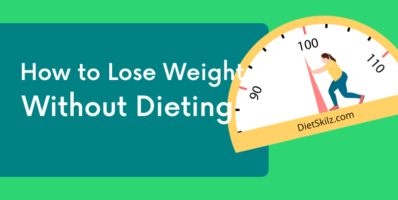 how to lose weight without dieting